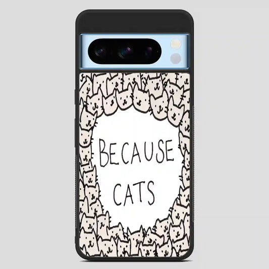 Because Cats Google Pixel 8 Pro Case