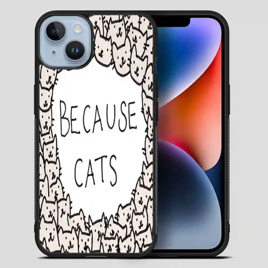 Because Cats iPhone 14 Plus Case