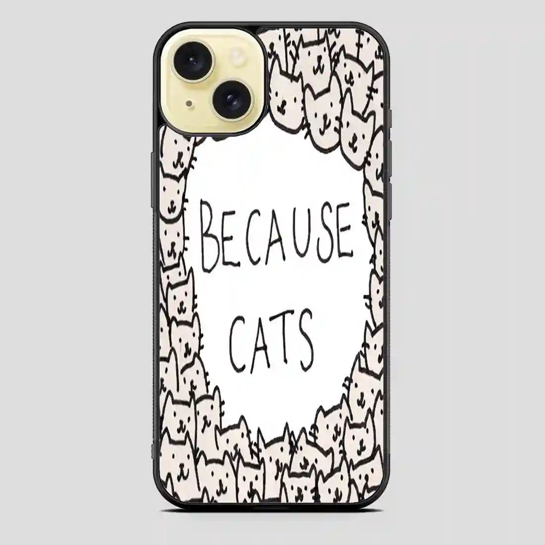 Because Cats iPhone 15 Plus Case