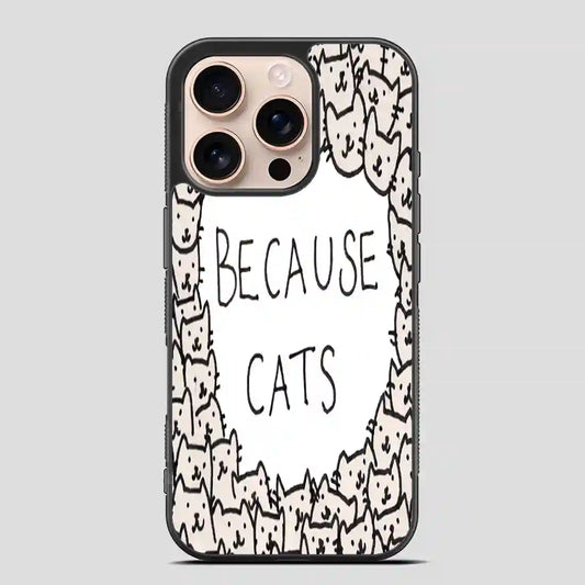 Because Cats iPhone 16 Pro Case