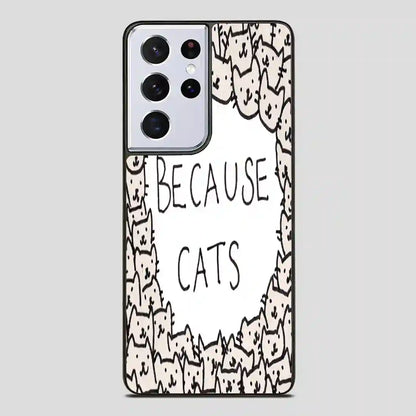 Because Cats Samsung Galaxy S21 Ultra Case