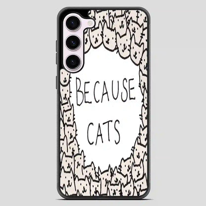 Because Cats Samsung Galaxy S23 Case