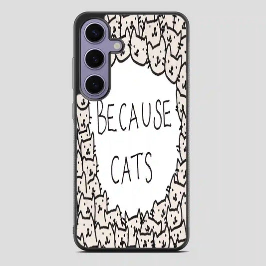 Because Cats Samsung Galaxy S24 Case