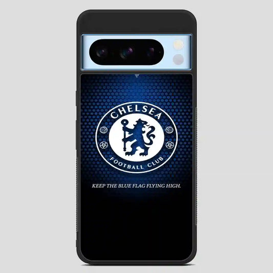 Chelsea Keep The Flag Flying High Google Pixel 8 Pro Case