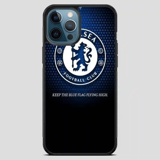 Chelsea Keep The Flag Flying High iPhone 12 Pro Max Case