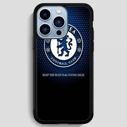 Chelsea Keep The Flag Flying High iPhone 13 Pro Max Case