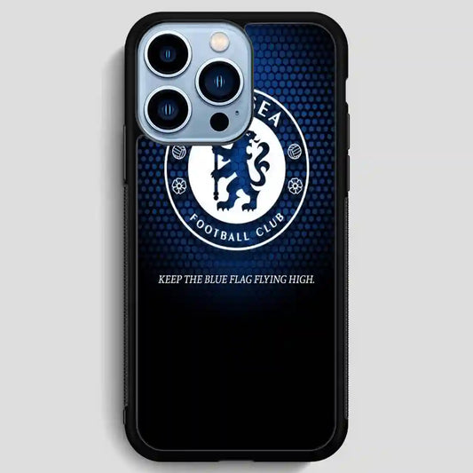 Chelsea Keep The Flag Flying High iPhone 13 Pro Max Case