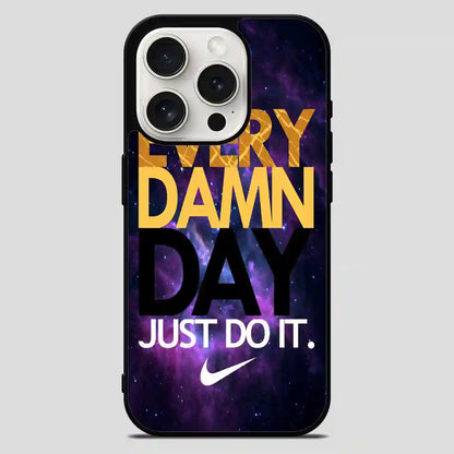 Every Damn Day Just Do It iPhone 15 Pro Max Case