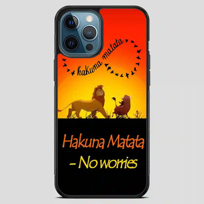 Hakuna Matata No Worries iPhone 12 Pro Max Case