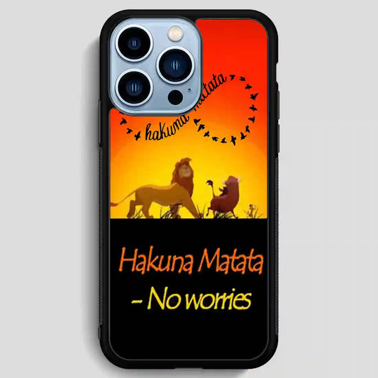 Hakuna Matata No Worries iPhone 13 Pro Max Case