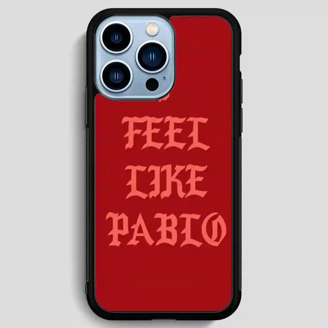 I Feel Like Pablo iPhone 13 Pro Max Case