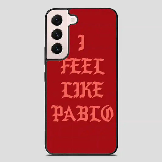 I Feel Like Pablo Samsung Galaxy S22 Plus Case