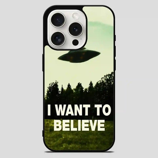 I Want To Believe iPhone 15 Pro Max Case