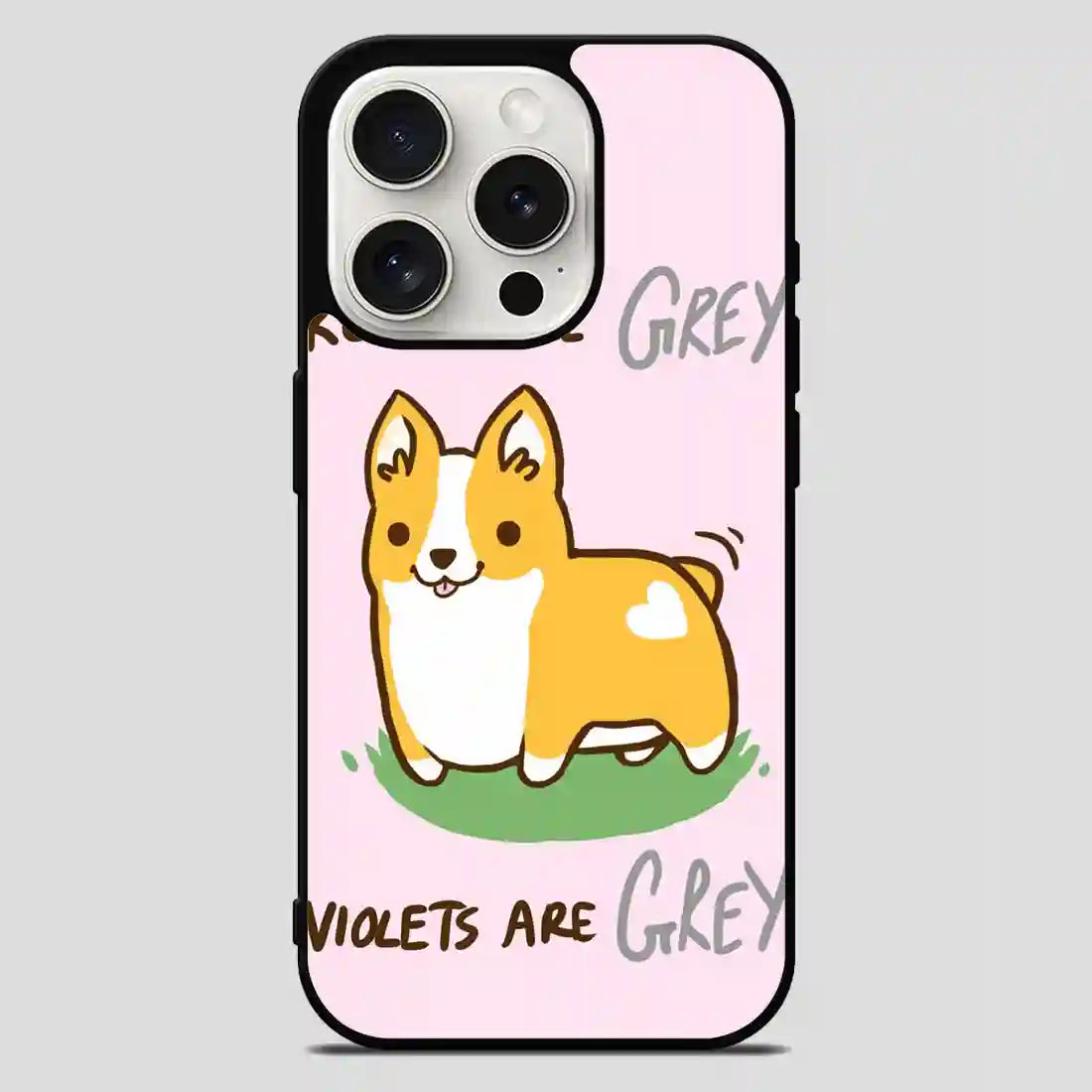 I Wuf Corgis Roses Are Grey Violets Are Grey iPhone 15 Pro Max Case