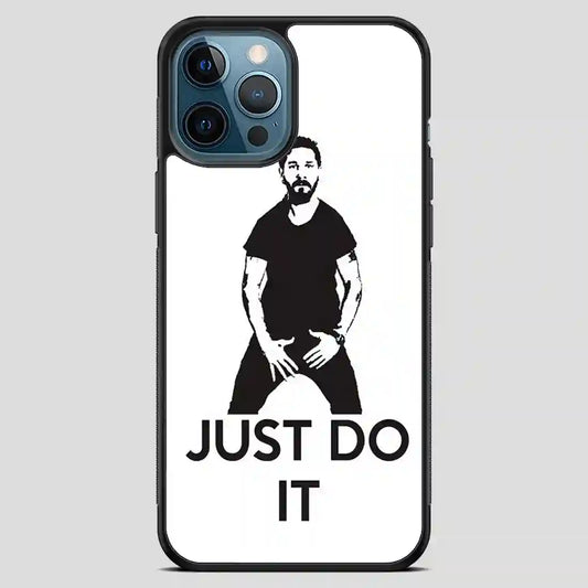 Just Do It Shia Labeouf iPhone 12 Pro Max Case