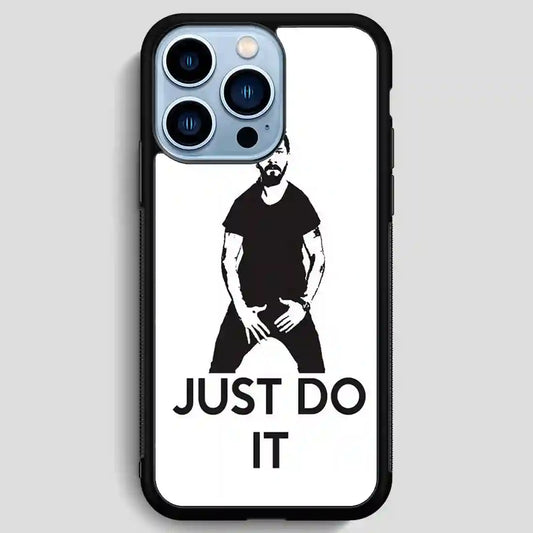 Just Do It Shia Labeouf iPhone 13 Pro Max Case