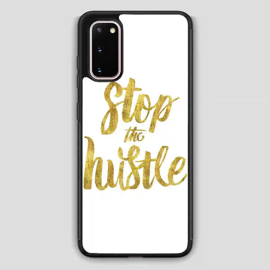 Stop The Hustle Samsung Galaxy S20 Case