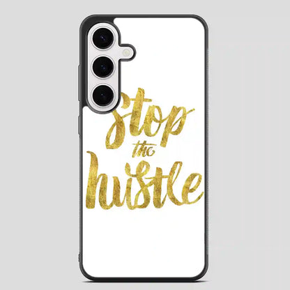 Stop The Hustle Samsung Galaxy S24 FE Case