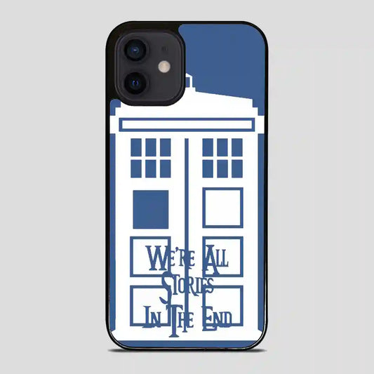 Tardis Were All Stories In The End iPhone 12 Mini Case