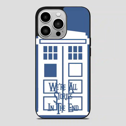 Tardis Were All Stories In The End iPhone 14 Pro Case