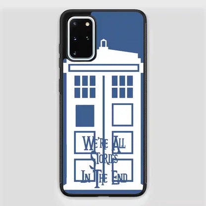 Tardis Were All Stories In The End Samsung Galaxy S20 Plus Case