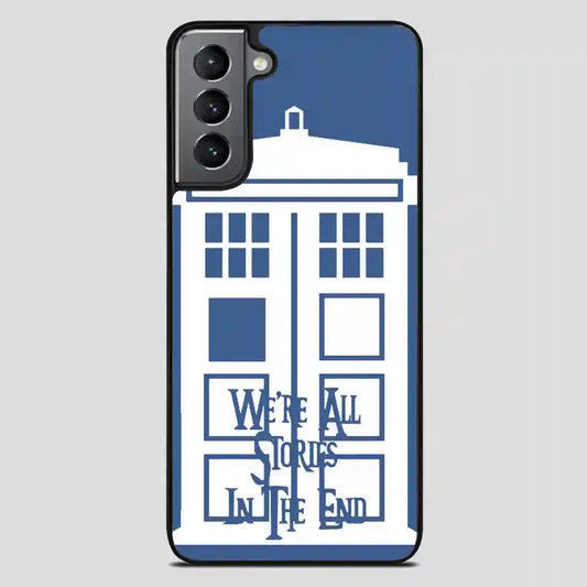 Tardis Were All Stories In The End Samsung Galaxy S21 Plus Case