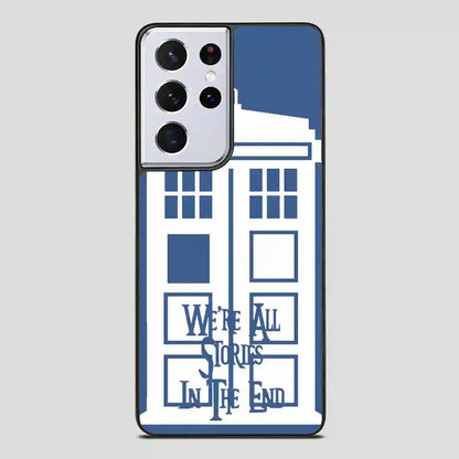 Tardis Were All Stories In The End Samsung Galaxy S21 Ultra Case