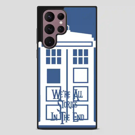 Tardis Were All Stories In The End Samsung Galaxy S22 Ultra Case