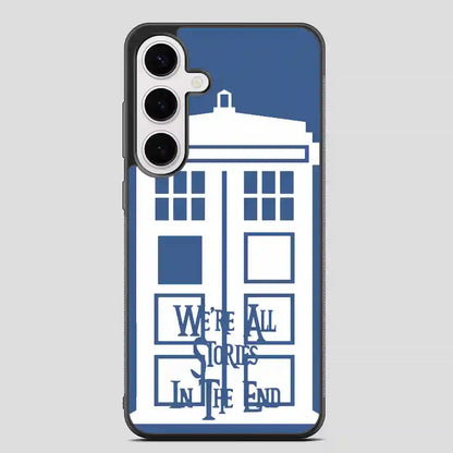 Tardis Were All Stories In The End Samsung Galaxy S24 Plus Case