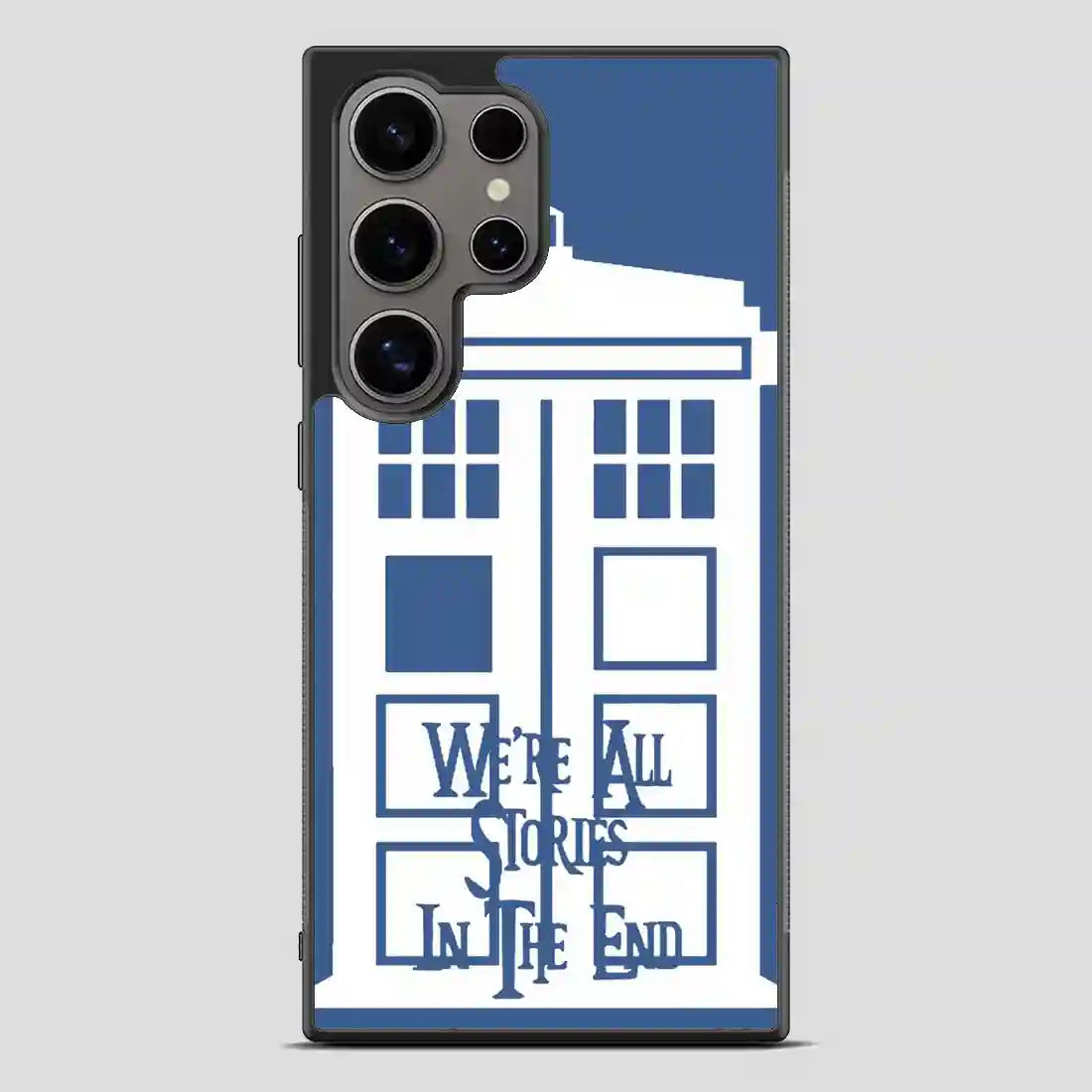 Tardis Were All Stories In The End Samsung Galaxy S24 Ultra Case