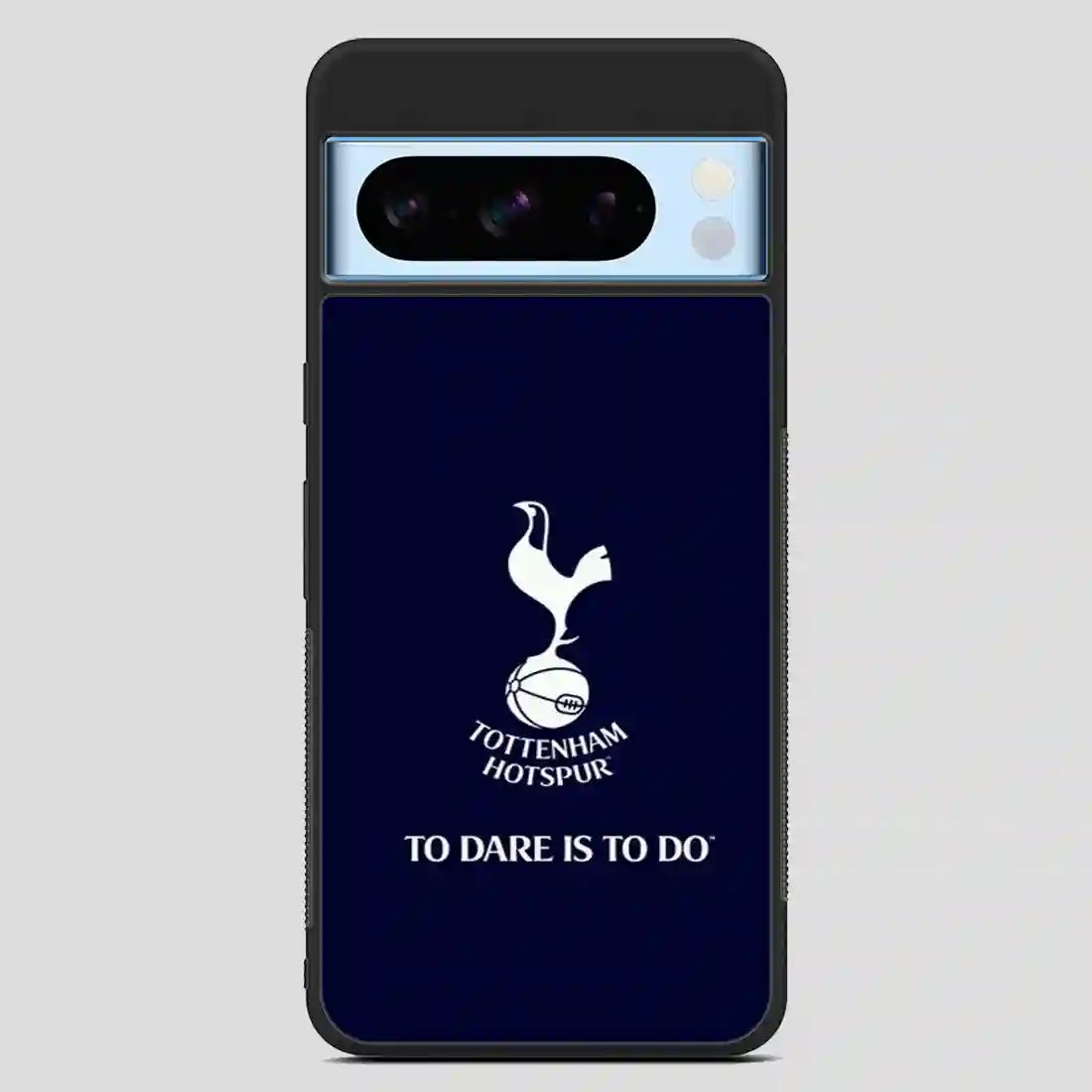 Tottenham Hotspur Tp Dare Is To Do Google Pixel 8 Pro Case