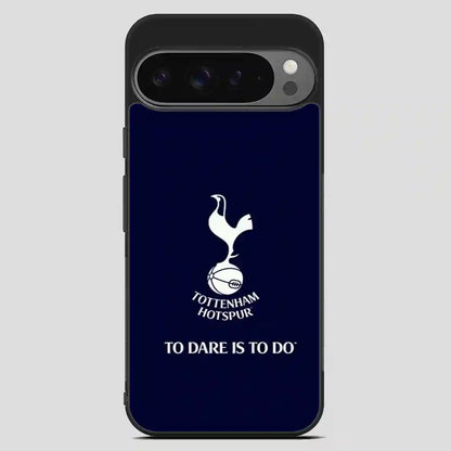 Tottenham Hotspur Tp Dare Is To Do Google Pixel 9 Pro XL Case