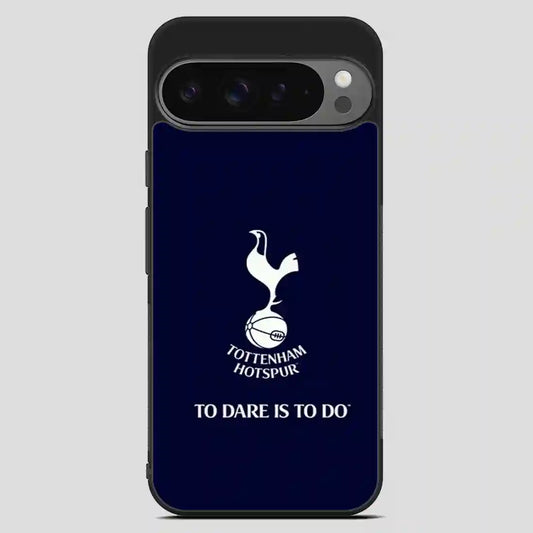 Tottenham Hotspur Tp Dare Is To Do Google Pixel 9 Pro XL Case