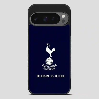 Tottenham Hotspur Tp Dare Is To Do Google Pixel 9 Pro Case