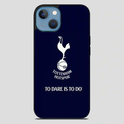 Tottenham Hotspur Tp Dare Is To Do iPhone 13 Case