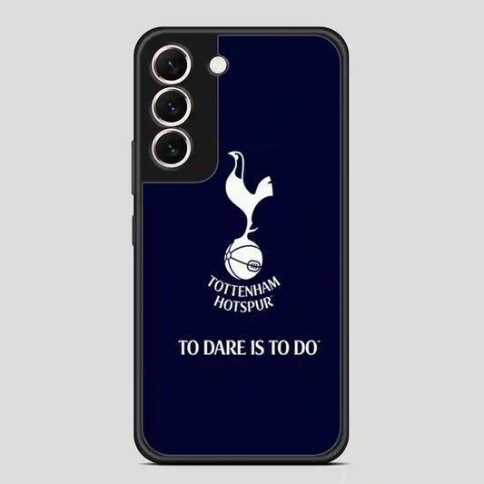 Tottenham Hotspur Tp Dare Is To Do Samsung Galaxy S22 Case