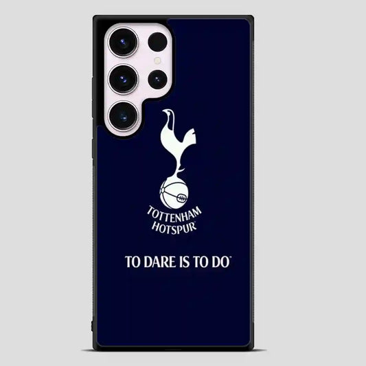 Tottenham Hotspur Tp Dare Is To Do Samsung Galaxy S23 Ultra Case