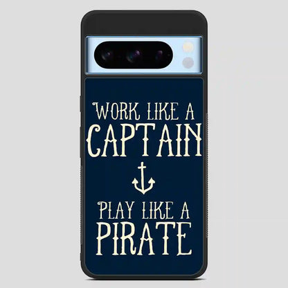 Work Like A Captain Play Like A Pirate Google Pixel 8 Pro Case