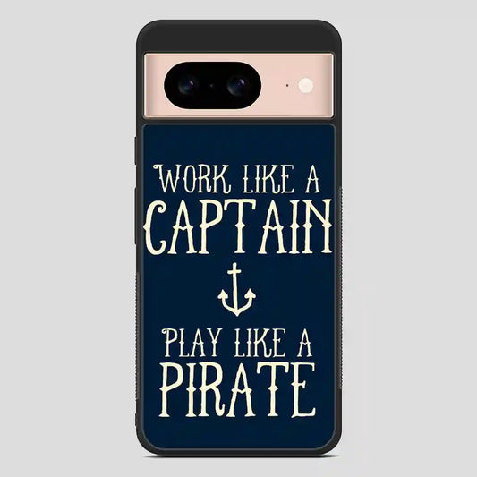 Work Like A Captain Play Like A Pirate Google Pixel 8 Case