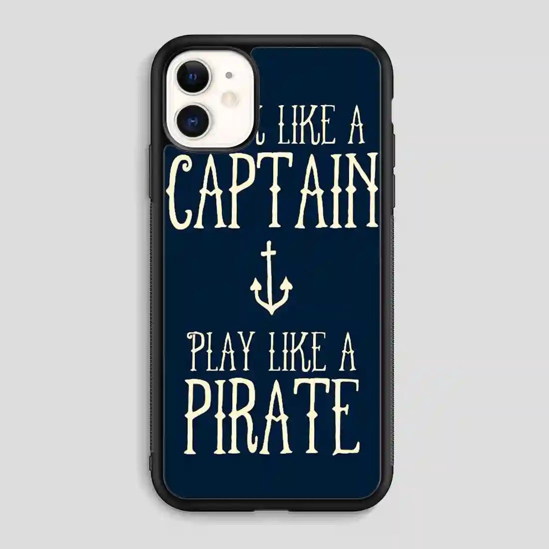 Work Like A Captain Play Like A Pirate iPhone 11 Case