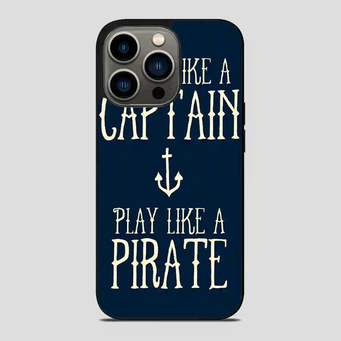 Work Like A Captain Play Like A Pirate iPhone 13 Pro Case