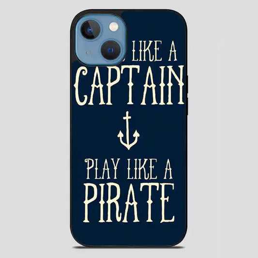 Work Like A Captain Play Like A Pirate iPhone 13 Case