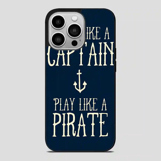 Work Like A Captain Play Like A Pirate iPhone 14 Pro Case