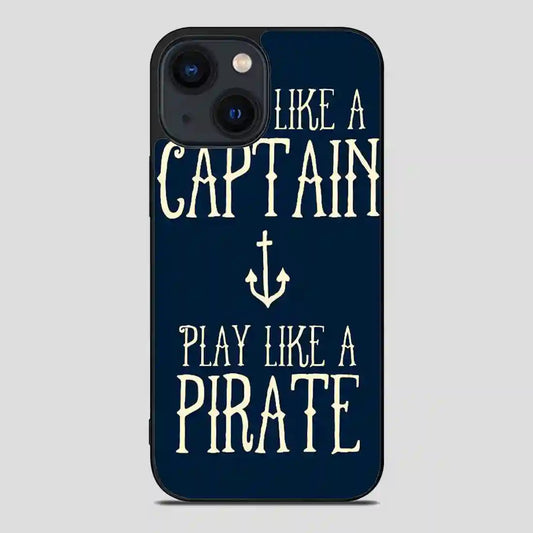 Work Like A Captain Play Like A Pirate iPhone 14 Case