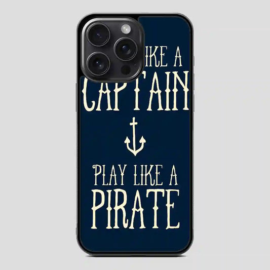 Work Like A Captain Play Like A Pirate iPhone 15 Pro Case