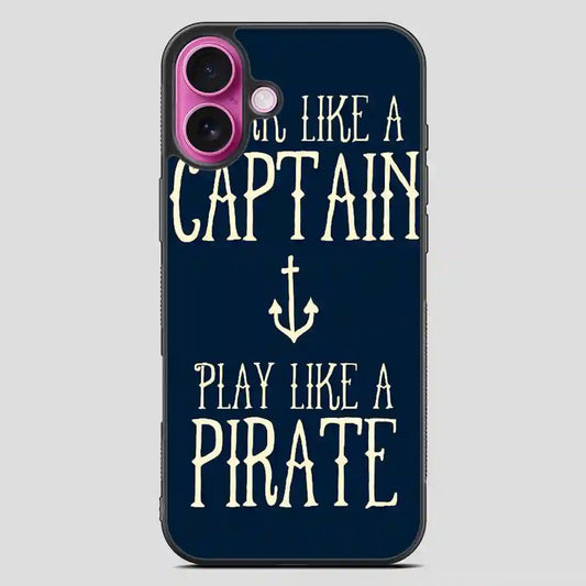 Work Like A Captain Play Like A Pirate iPhone 16 Plus Case