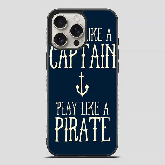 Work Like A Captain Play Like A Pirate iPhone 16 Pro Max Case