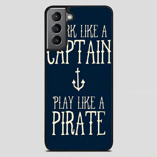 Work Like A Captain Play Like A Pirate Samsung Galaxy S21 FE Case