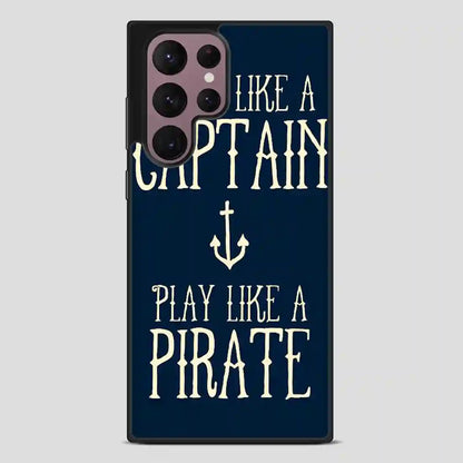 Work Like A Captain Play Like A Pirate Samsung Galaxy S22 Ultra Case