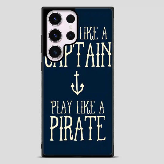 Work Like A Captain Play Like A Pirate Samsung Galaxy S23 Ultra Case